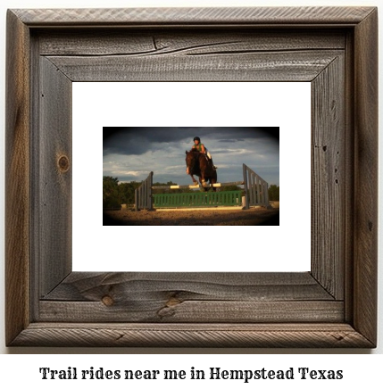 trail rides near me in Hempstead, Texas